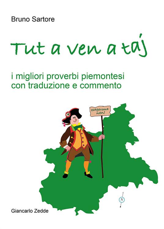 Tut a ven a taj. I migliori proverbi piemontesi con traduzione e commento - Bruno Sartore - copertina