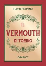 Il Vermouth di Torino. Nuova ediz.