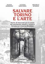 Salvare Torino e l'arte. Storie di interventi per la tutela del patrimonio umano e artistico durante la II guerra mondiale