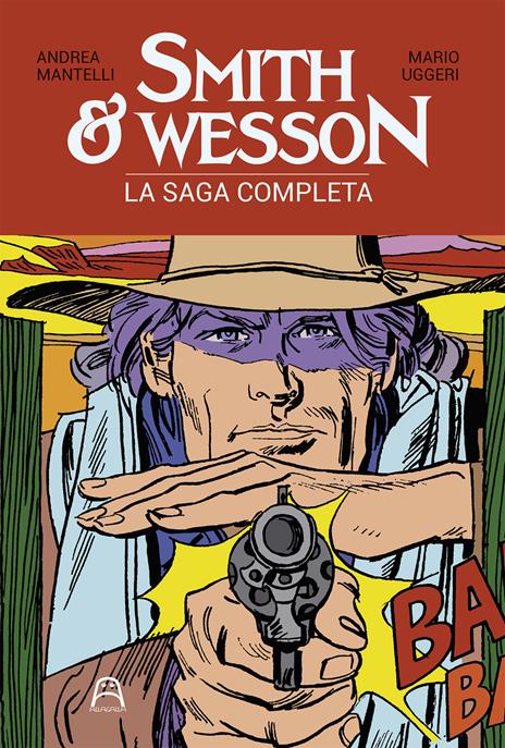 Smith & Wesson. La saga completa - Andrea Mantelli - copertina