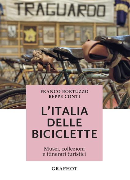 L' Italia delle biciclette. Musei, collezioni e itinerari turistici - Beppe Conti,Franco Bortuzzo - copertina