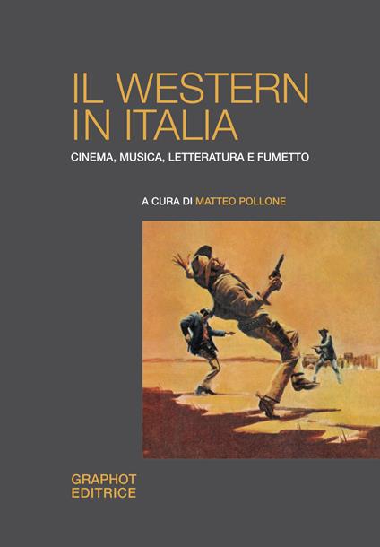 Il western in Italia. Cinema, musica, letteratura e fumetto - copertina
