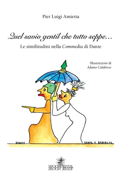 Quel savio gentil che tutto seppe... Le similitudini della Commedia di Dante - Pier Luigi Amietta - copertina