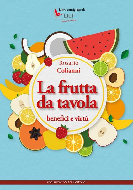 La frutta da tavola. Benefici e virtù - Rosario Colianni - copertina