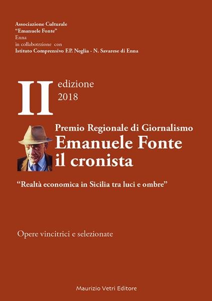 Premio regionale di giornalismo Emanuele Fonte il cronista. «Realtà economica in Sicilia tra luci e ombre» II edizione 2018 - copertina