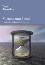 Silenzio non è mai (risacche del cuore). Ediz. integrale