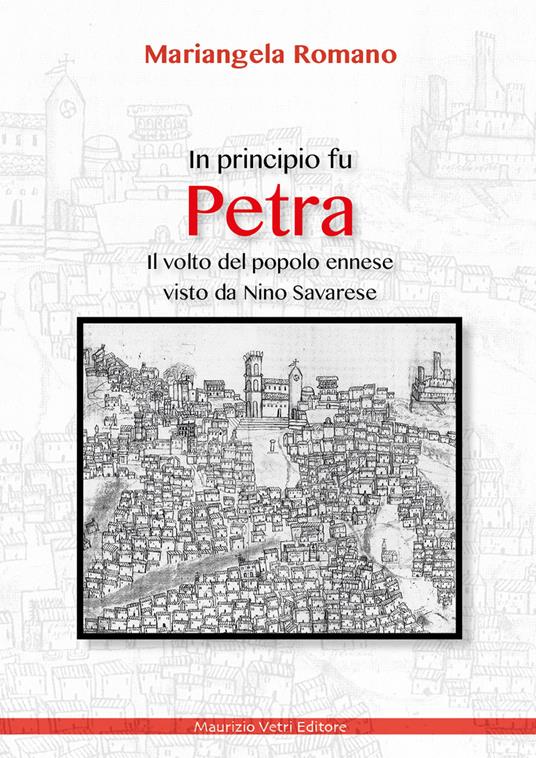 In principio fu Petra. Il volto del popolo ennese visto da Nino Savarese - Mariangela Romano - copertina