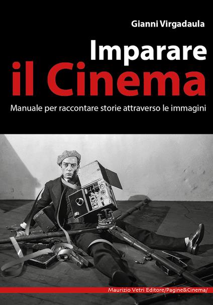 Imparare il cinema. Manuale per imparare il cinema attraverso le immagini - Gianni Virgadaula - copertina