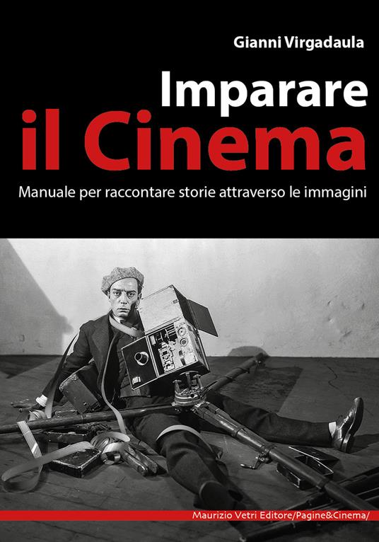 Imparare il cinema. Manuale per imparare il cinema attraverso le immagini - Gianni Virgadaula - copertina