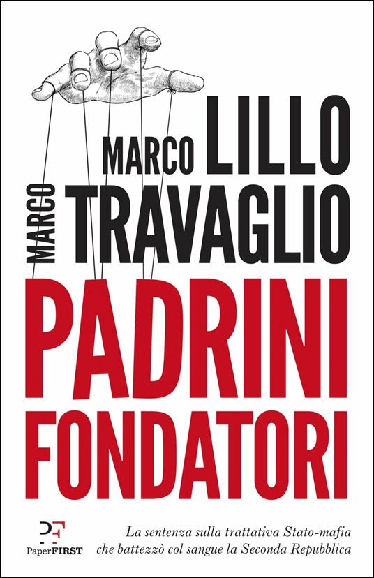 Padrini fondatori. La sentenza sulla trattativa Stato-mafia che battezzò col sangue la Seconda Repubblica - Marco Lillo,Marco Travaglio - copertina