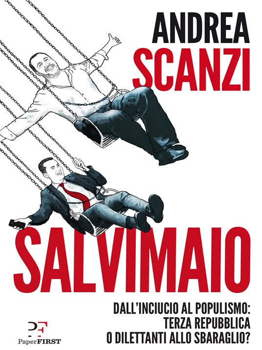 Salvimaio. Dall'inciucio al populismo: terza Repubblica o dilettanti allo sbaraglio? - Andrea Scanzi - ebook