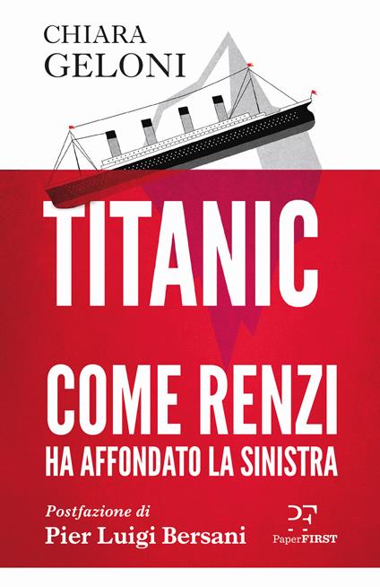 Titanic. Come Renzi ha affondato la sinistra - Chiara Geloni - copertina