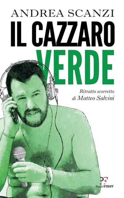Il cazzaro verde. Ritratto scorretto di Matteo Salvini - Andrea Scanzi - ebook