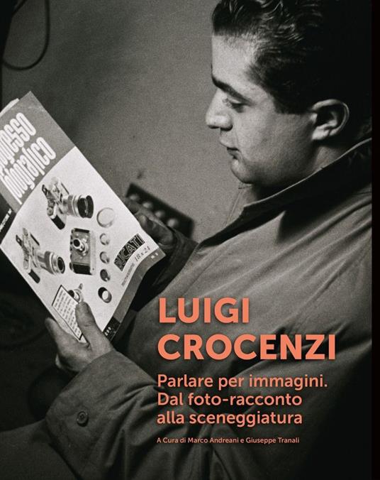 Luigi Crocenzi. Parlare per immagini. Dal foto-racconto alla sceneggiatura - Marco Andreani,Giuseppe Tranali - copertina