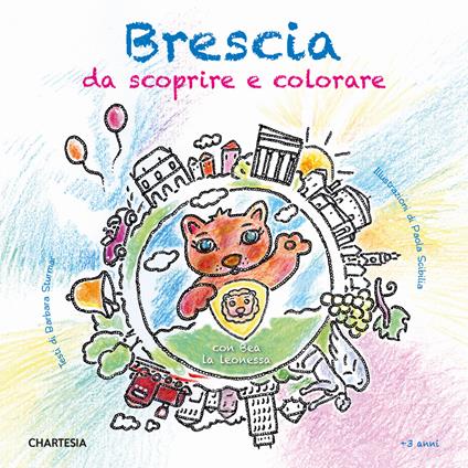Brescia da scoprire e colorare. Con Bea la leonessa. Ediz. a caratteri grandi - Barbara Sturmar,Paola Scibilia - copertina