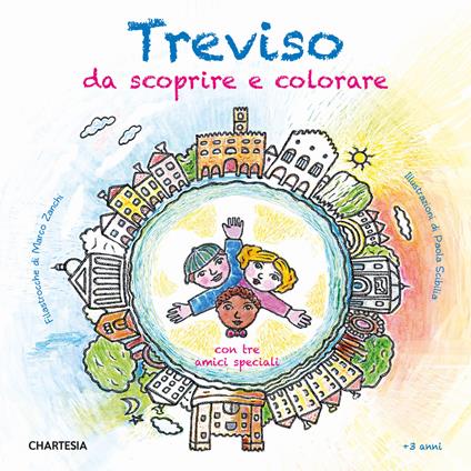 Treviso da scoprire e colorare. Con tre amici speciali. Ediz. a caratteri grandi - Marco Zanchi,Paola Scibilia - copertina