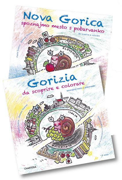 Gorizia e Nova Gorica da scoprire e colorare. Con GoGò la lumachina geniale. Ediz. a caratteri grandi - Barbara Sturmar,Paola Scibilia,Federica Bello - copertina