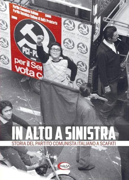 In alto a sinistra. Storia del partito comunista italiano a Scafati - copertina