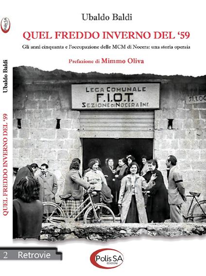 Quel freddo inverno del '59. Gli anni cinquanta e l'occupazione delle MCM di Nocera: una storia operaia - Ubaldo Baldi - copertina