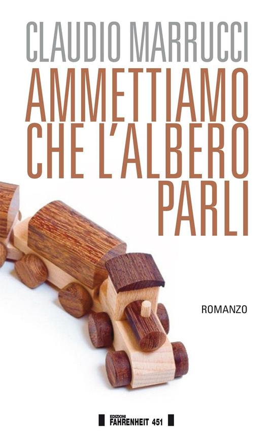 Ammettiamo che l'albero parli - Claudio Marrucci - copertina