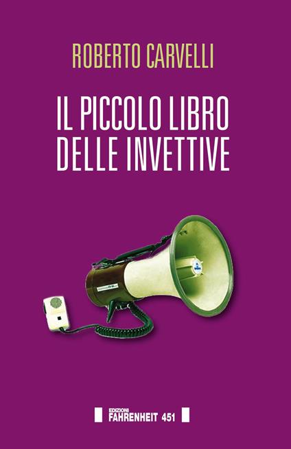 Il piccolo libro delle invettive - Roberto Carvelli - copertina