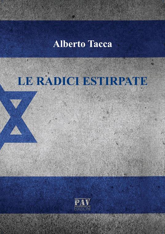 Le radici estirpate - Alberto Tacca - copertina