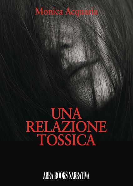 Una relazione tossica - Cinzia Di Loreto - copertina