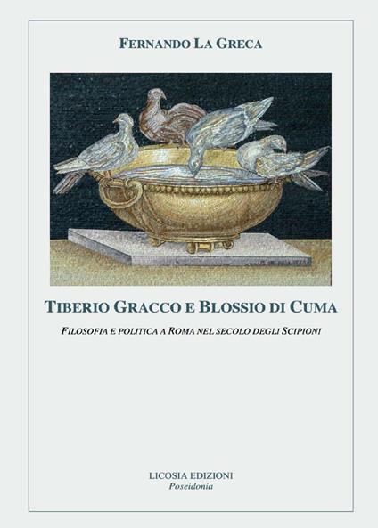Tiberio Gracco e Blossio di Cuma. Filosofia e politica a Roma nel secolo degli Scipioni - Fernando La Greca - copertina
