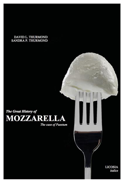 The great history of mozzarella. The case of Paestum - David L. Thurmond,Sandra P. Thurmond - copertina