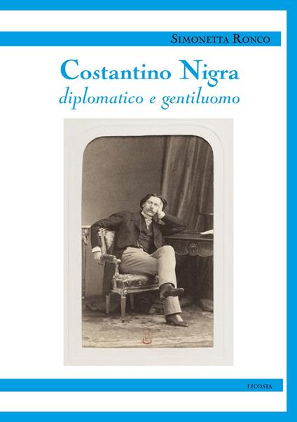 Costantino Nigra. Diplomatico e gentiluomo - Simonetta Ronco - copertina
