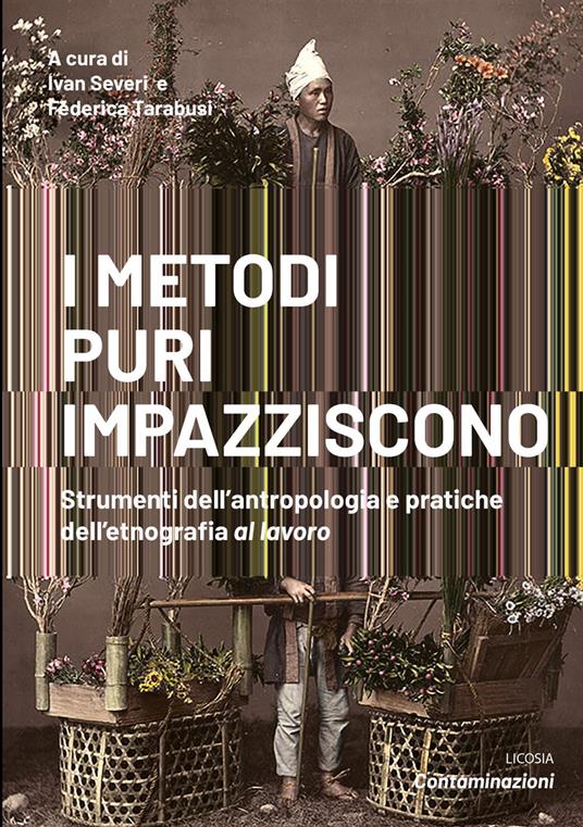 I metodi puri impazziscono. Strumenti dell'antropologia e pratiche dell'etnografia al lavoro - copertina