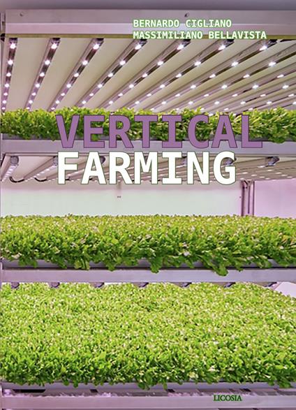Vertical farming. Ediz. italiana - Bernardo Cigliano,Massimiliano Bellavista - copertina