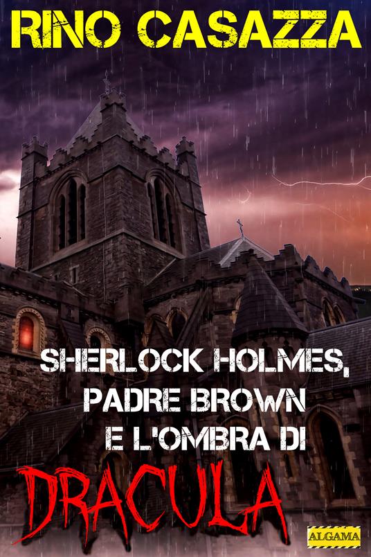 Sherlock Holmes, Padre Brown e l'ombra di Dracula - Rino Casazza - ebook