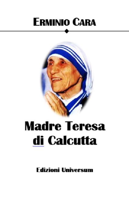 Madre Teresa di Calcutta - Erminio Cara - copertina