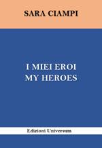 I miei eroi-My heroes. Ediz. bilingue