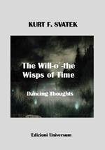 The will-o'-the-wisps of time. Dancing thoughts