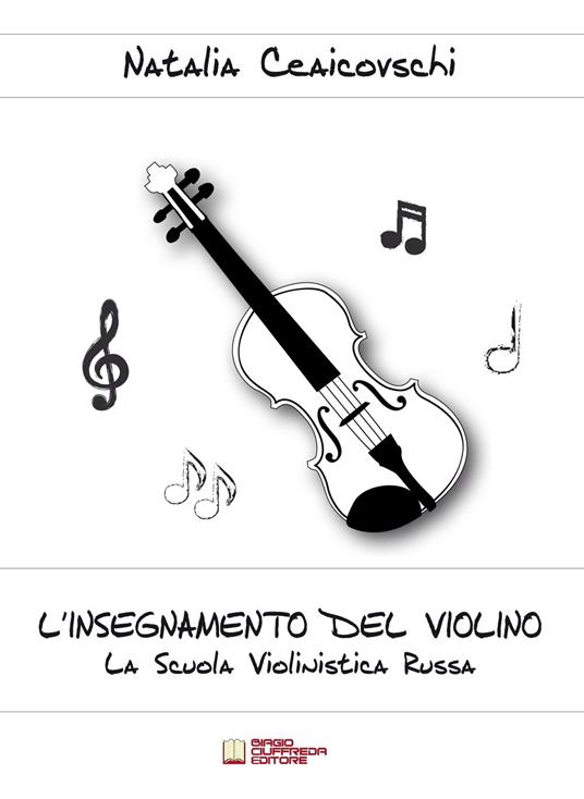 L' insegnamento del violino. La scuola violinistica russa - Natalia Ceaicovschi - copertina