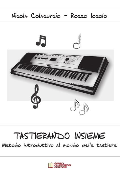 Tastierando insieme. Metodo introduttivo al mondo delle tastiere - Nicola Colacurcio,Rocco Iocolo - copertina