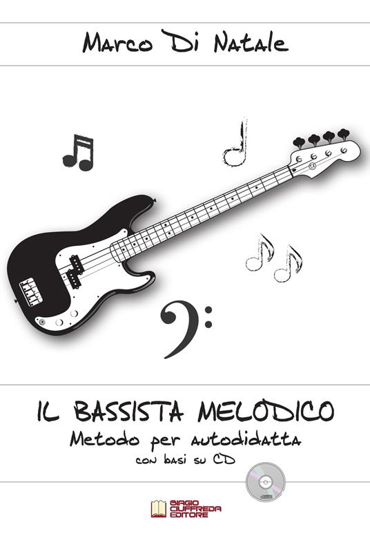 Il bassista melodico. Metodo per autodidatta con basi su CD. Con CD-Audio - Marco Di Natale - copertina