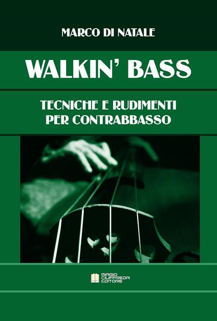 Walkin' bass. Tecniche e rudimenti per contrabbasso - Marco Di Natale - copertina