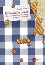 Di bocca in bocca. Ricette storie dei piatti di Livorno, costa e isole