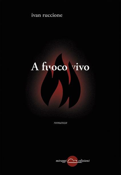 A fuoco vivo - Ivan Ruccione - copertina