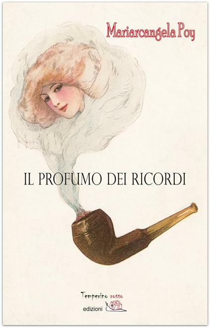 Il profumo dei ricordi - Mariarcangela Poy - ebook