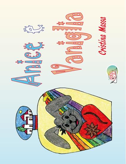 Anice e vaniglia. Ediz. illustrata - Cristina Massa - copertina