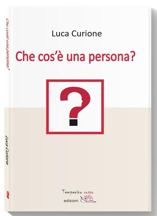 Che cos'è una persona? - Luca Curione - ebook