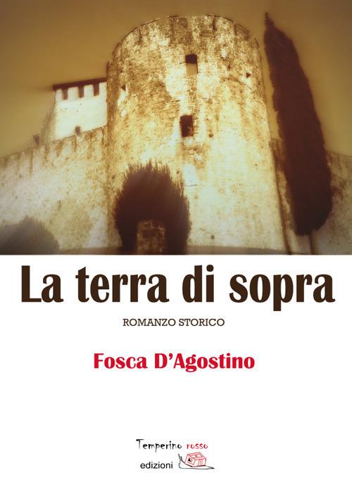 La terra di sopra - Fosca D'Agostino - copertina