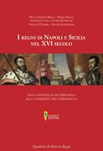 I regni di Napoli e Sicilia nel XVI secolo. Dalla battaglia di Cerignola alla conquista del Portogallo