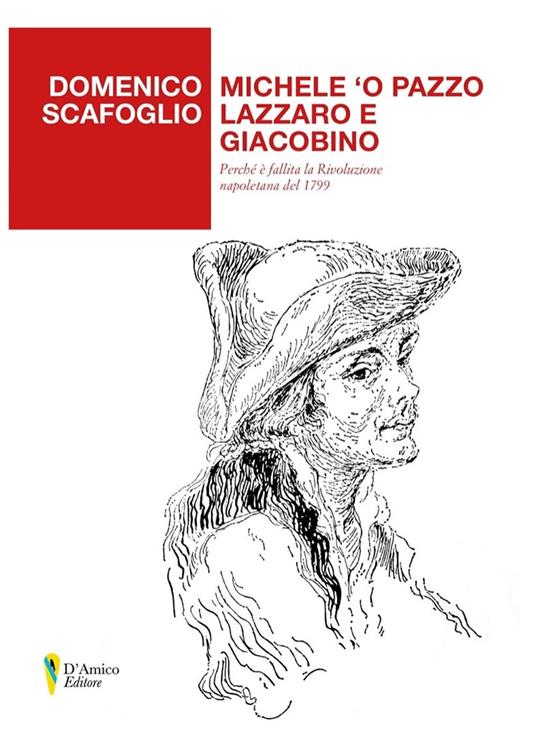 Michele 'o Pazzo lazzaro e giacobino. Perché è fallita la Rivoluzione napoletana del 1799 - Domenico Scafoglio - copertina