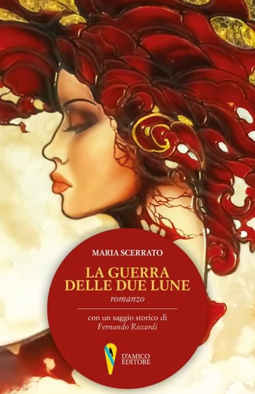 La guerra delle due lune - Maria Scerrato - copertina