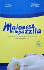 Maionese impazzita. Comunicazione pubblica e istituzionale, istruzioni per l'uso